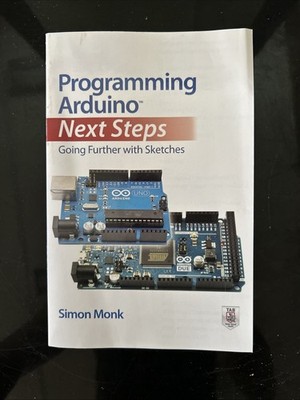 Programming Arduino Next Steps: Going Further with Sketches by Simon Monk (2013,