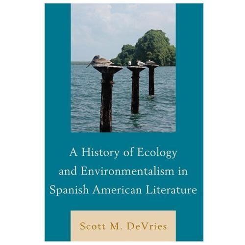 History of Ecology and Environmentalism in Spanish American Literature by ...