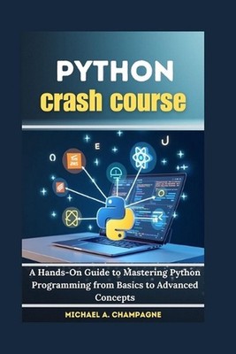 Python crash course: A Hands-On Guide to Mastering Python Programming from Basic