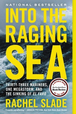 Into the Raging Sea: Thirty-Three Mariners, One Megastorm, and the Sinking o...