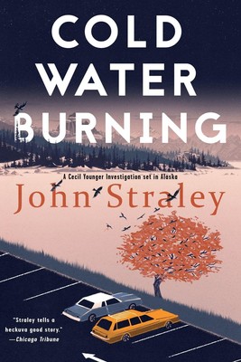 Cold Water Burning: A Cecil Younger Investigation #6 by John Straley (English) P