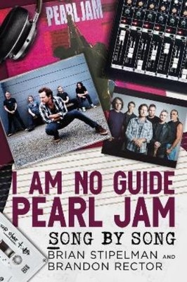 Brian Stipelman Brandon Rector I Am No Guide-Pearl Jam (Taschenbuch)