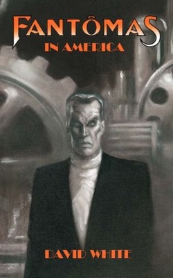 FANTOMAS IN AMERICA By David White **BRAND NEW**
