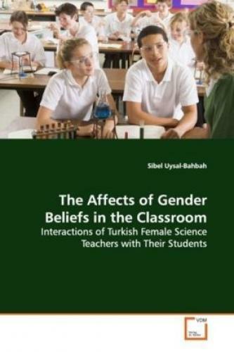 The Affects of Gender Beliefs in the Classroom Interactions of Turkish Fema 7170 - Sibel Uysal-Bahbah