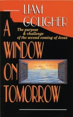 A Window on Tomorrow - Paperback By Goligher, Liam - GOOD