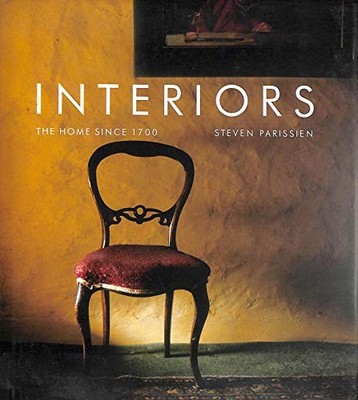 Interiors: The Home Since 1700 by Parissien, Steven 1856695387 FREE Shipping