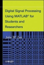Digital Signal Processing Using MATLAB for Students and Researchers by John Leis