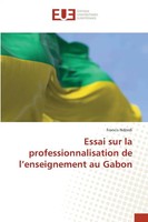 Francis Ndzedi | Essai Sur La Professionnalisation De L'enseignement Au Gabon