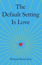 The Default Setting Is Love Paperback Thomas Kerr