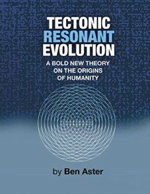 Tectonic Resonant Evolution -  NEW Ben Aster 2020