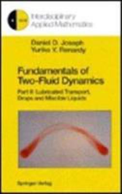 Fundamentals of Two-Fluid Dynamics: Part II: Lubricated Transport, Drops and...