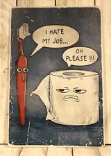I Hate My Job Tin Metal Sign Funny Bathroom Decor Toilet Paper Toothbrush 8x12