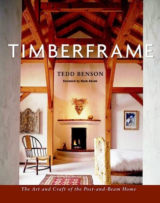 Timberframe: The Art and Craft of the Post-and-Beam Home - paperback Benson,...