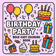 Birthday Party Coloring Book: Book for Adults and Kids With a...