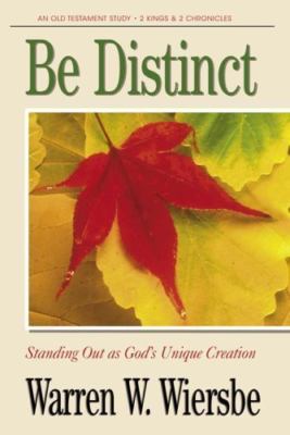 Be Distinct (2 Kings, 2 Chronicles): Standing Out as God's Unique Creation...