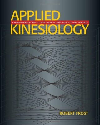 Applied Kinesiology: A Training Manual and Reference by Frost, Robert 1556433743