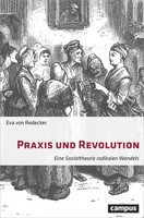 Praxis Und Revolution | Eine Sozialtheorie Radikalen Wandels | Eva Von Redecker