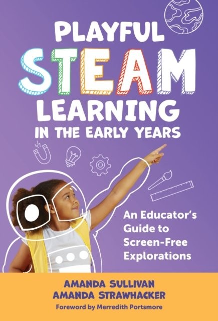 Playful STEAM Learning in the Early Years An by Amanda Sullivan HARDBACK - Image 3