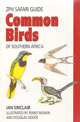 Common birds (ZPH safari guide) By J. C Sinclair