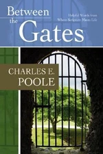 Between the Gates: Helpful Words- paperback, 9781573124652, Charles E Poole, new