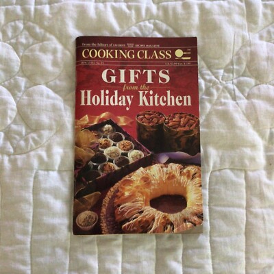 COOKING CLASS... Gifts from the Holiday Kitchen..1995 (favorite recipes magazine