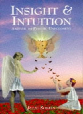 Insight and Intuition: A Guide to Psychic Unfoldment,Julie Soski