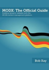 MODX: The Official Guide - paperback Hickey, Michael|Ray, Bob|Thrash, Ryan