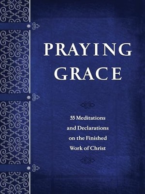 Praying Grace: 55 Meditations & Dec..., David A Holland