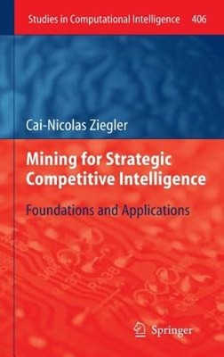 Mining for Strategic Competitive Intelligence: Foundations and Applications: New