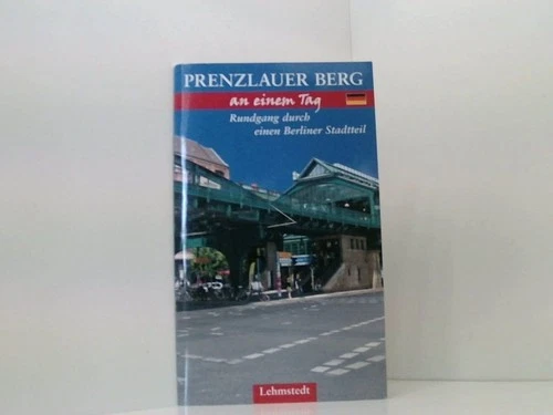 Prenzlauer Berg: Rundgang durch einen Berliner Stadtteil Rundgang durch einen Be
