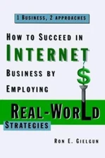 1 Business, 2 Approaches: How to Succeed in Internet Business by Employing Real