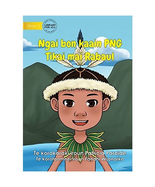 I Am PNG: Tikai Lives in Rabaul - Ngai bon kaain PNG Tikai maii Rabaul (Te Kirib