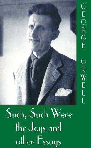 Such, Such Were the Joys and Other Essays by George. Orwell (1995, CD ...