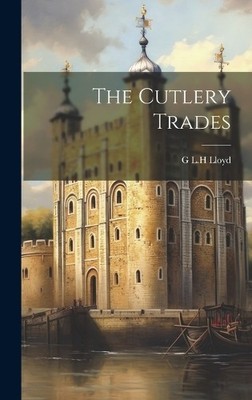 G L H Lloyd The Cutlery Trades (Gebundene Ausgabe)