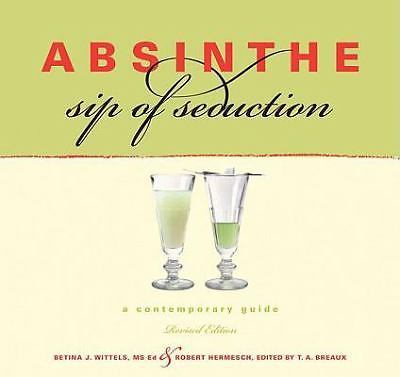 Absinthe, Revised Ed.: A Contemporary Guide, Revised Edition
