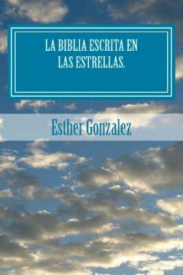 La Biblia Escrita En Las Estrellas : Las Se;Ales De Los Cielos