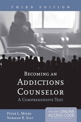 Becoming an Addictions Counselor: A Comprehensive Text: . by Peter L Myers: Used