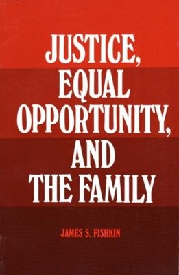 Justice, Equal Opportunity and the Family Paperback James S. Fish