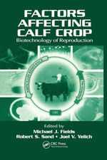 Factors Affecting Calf Crop: Biotechnology of Reproduct -  NEW Joel V. Yelich, 2