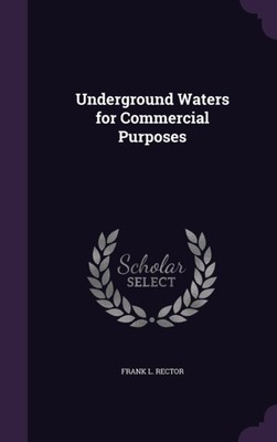 Rector - Underground Waters for Commercial Purposes - New hardback or  - X555z