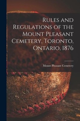Regeln und Vorschriften des Mount Pleasant Cemetery, Toronto, Ontario, 1876