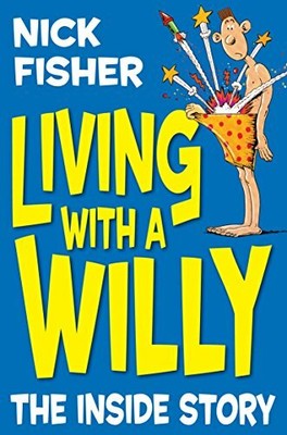 Living With a Willy: The Inside Story by Fisher, Nick 1447227875 FREE Shipping