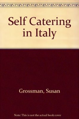 Self Catering in Italy By Susan Grossman