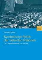 Symbolische Politik Der Vereinten Nationen Die Weltkonferenzen Als Rituale Wesel