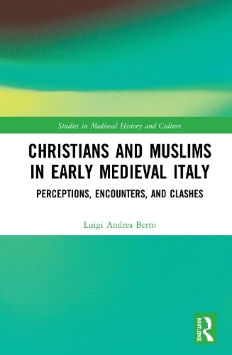 Christians and Muslims in Early Medieval Italy - 9780367414726