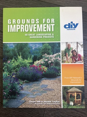 Grounds for Improvement : 40 Great Landscaping and Gardening Projects by Jackie 