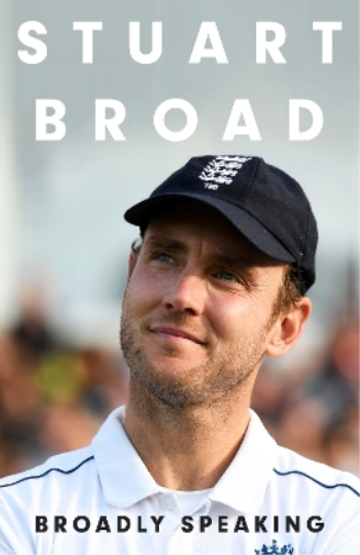 Stuart Broad Stuart Broad: Broadly Speaking (Copertina rigida)