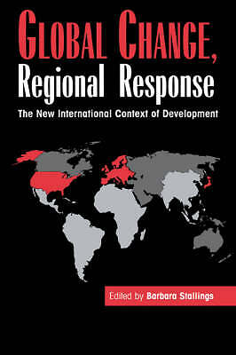 Global Change, Regional Response The New International Context of Development