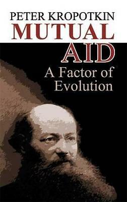 Mutual Aid: A Factor of Evolution by Peter Kropotkin (Paperback, 2006)