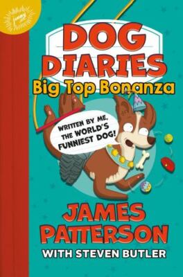 Dog Diaries: Big Top Bonanza; Dog Diar- Patterson, 9780316411028, hardcover, new